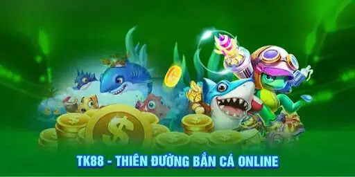 Bắn cá Tk88